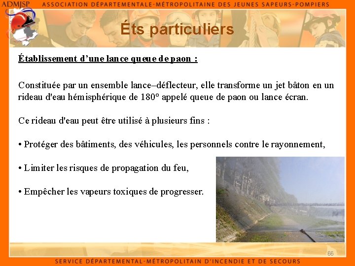 Éts particuliers Établissement d’une lance queue de paon : Constituée par un ensemble lance–déflecteur,