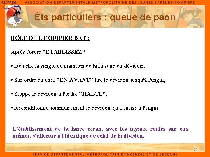 Éts particuliers : queue de paon RÔLE DE L'ÉQUIPIER BAT : Après l'ordre "ETABLISSEZ"