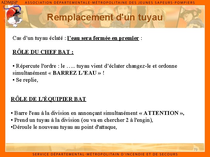 Remplacement d'un tuyau Cas d’un tuyau éclaté : l’eau sera fermée en premier : Remplacement d'un tuyau Cas d’un tuyau éclaté : l’eau sera fermée en premier :