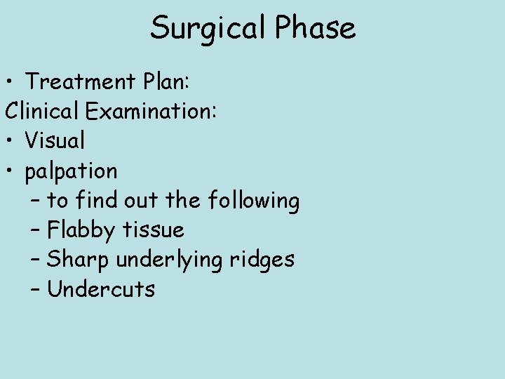 Surgical Phase • Treatment Plan: Clinical Examination: • Visual • palpation – to find