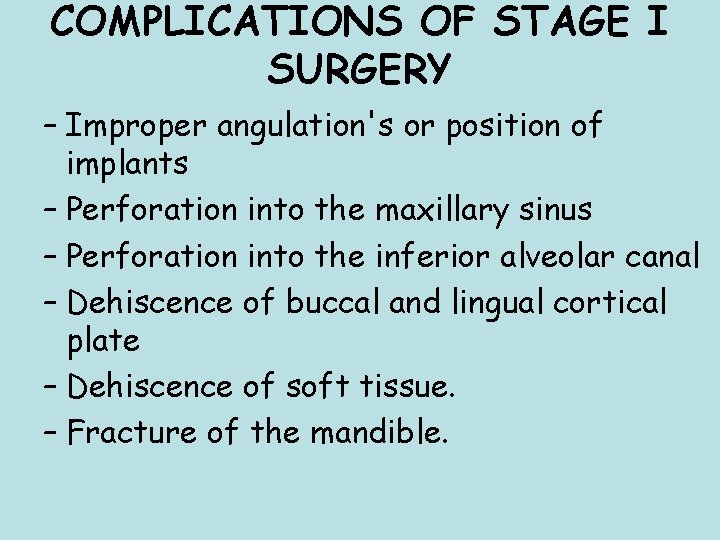 COMPLICATIONS OF STAGE I SURGERY – Improper angulation's or position of implants – Perforation