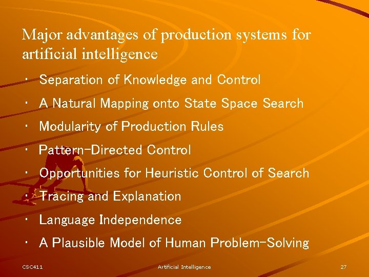 Major advantages of production systems for artificial intelligence • Separation of Knowledge and Control