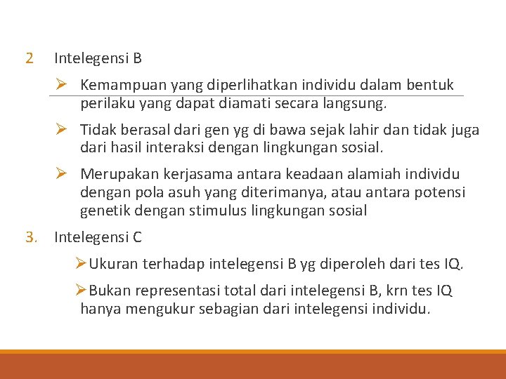 2 Intelegensi B Ø Kemampuan yang diperlihatkan individu dalam bentuk perilaku yang dapat diamati