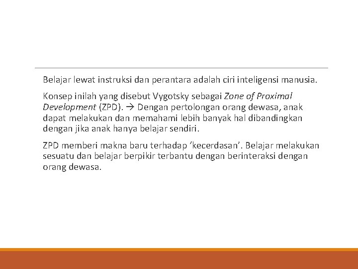  Belajar lewat instruksi dan perantara adalah ciri inteligensi manusia. Konsep inilah yang disebut