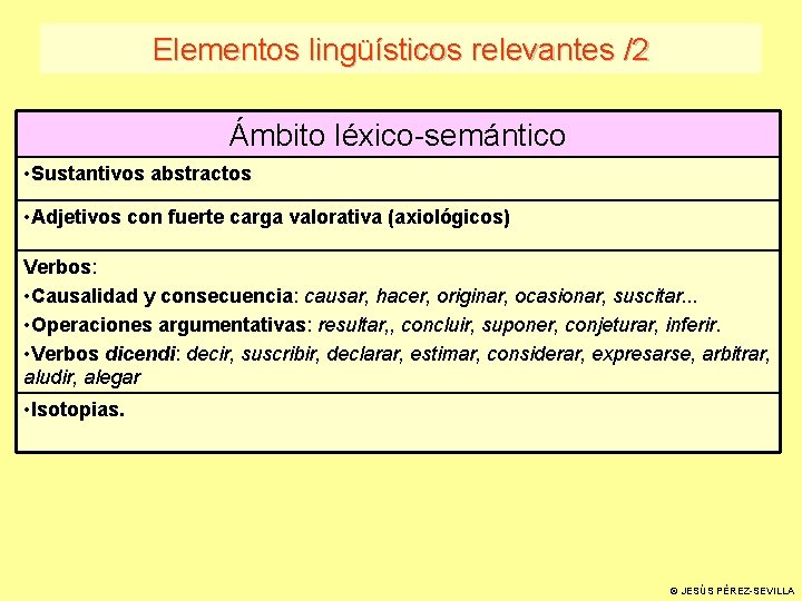 Elementos lingüísticos relevantes /2 Ámbito léxico-semántico • Sustantivos abstractos • Adjetivos con fuerte carga