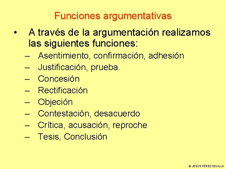 Funciones argumentativas • A través de la argumentación realizamos las siguientes funciones: – –