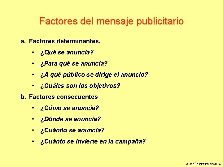 Factores del mensaje publicitario a. Factores determinantes. • ¿Qué se anuncia? • ¿Para qué