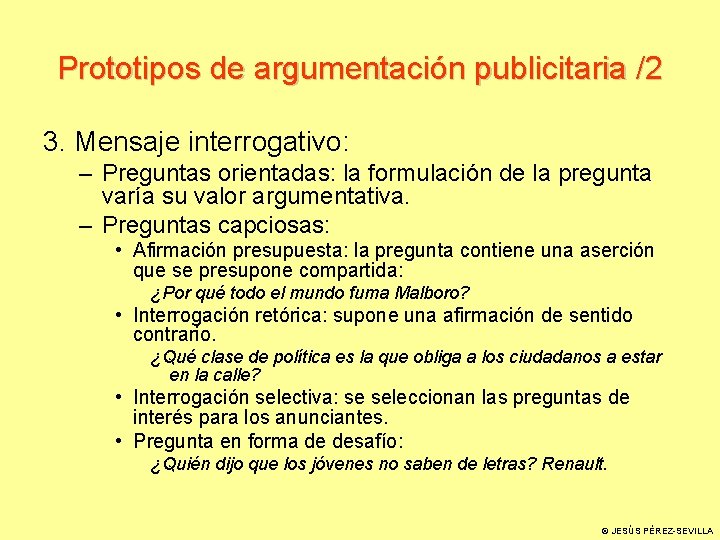 Prototipos de argumentación publicitaria /2 3. Mensaje interrogativo: – Preguntas orientadas: la formulación de