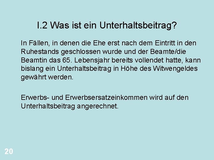 I. 2 Was ist ein Unterhaltsbeitrag? In Fällen, in denen die Ehe erst nach