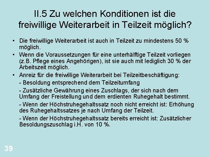 II. 5 Zu welchen Konditionen ist die freiwillige Weiterarbeit in Teilzeit möglich? • Die