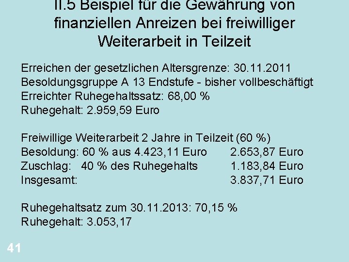 II. 5 Beispiel für die Gewährung von finanziellen Anreizen bei freiwilliger Weiterarbeit in Teilzeit