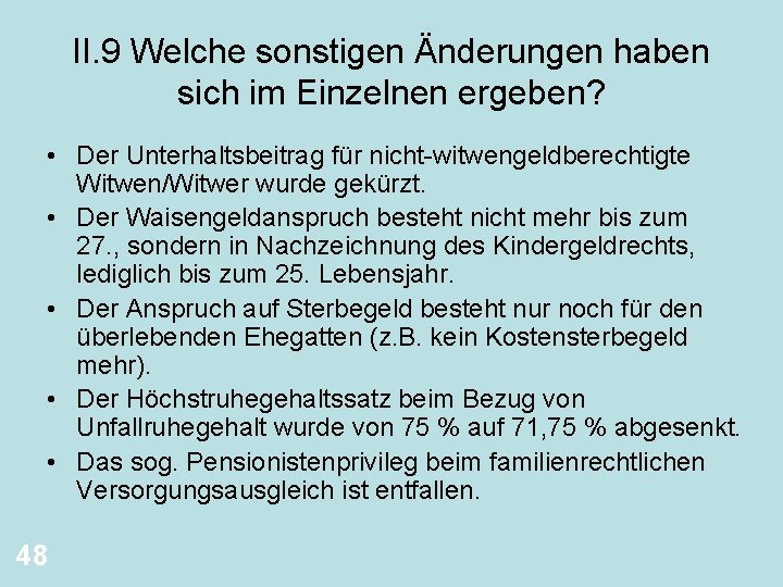 II. 9 Welche sonstigen Änderungen haben sich im Einzelnen ergeben? • Der Unterhaltsbeitrag für