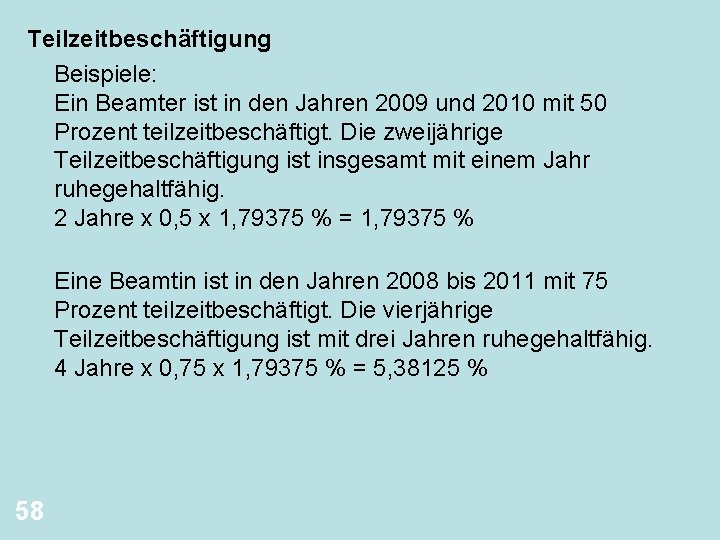 Teilzeitbeschäftigung Beispiele: Ein Beamter ist in den Jahren 2009 und 2010 mit 50 Prozent