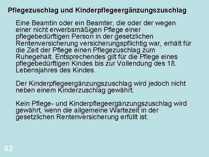 Pflegezuschlag und Kinderpflegeergänzungszuschlag Eine Beamtin oder ein Beamter, die oder wegen einer nicht erwerbsmäßigen