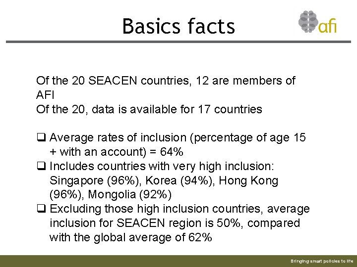 Basics facts Of the 20 SEACEN countries, 12 are members of AFI Of the