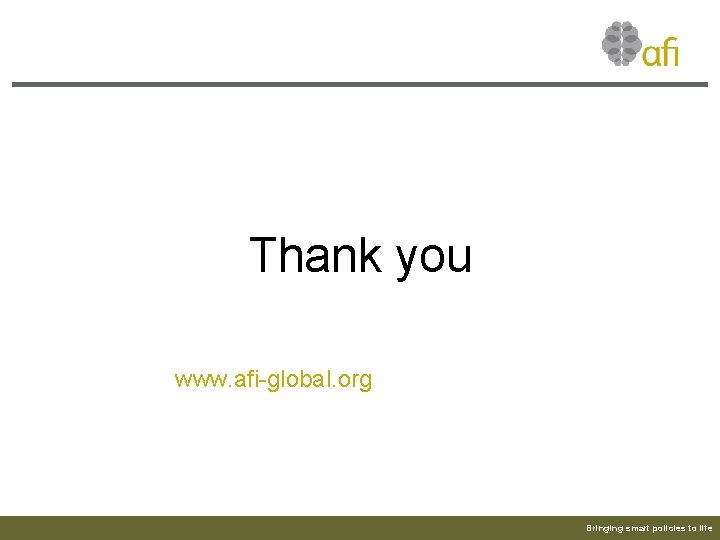 Thank you www. afi-global. org Bringing smart policies to life 
