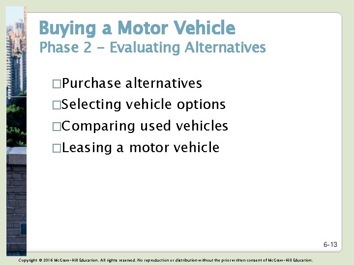 Buying a Motor Vehicle Phase 2 - Evaluating Alternatives �Purchase alternatives �Selecting vehicle options