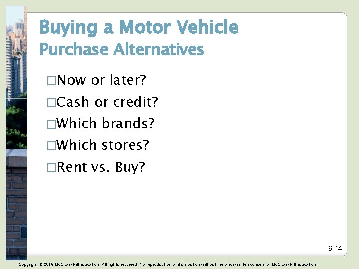 Buying a Motor Vehicle Purchase Alternatives �Now �Cash or later? or credit? �Which brands?