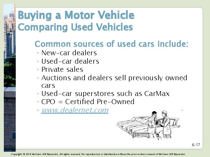 Buying a Motor Vehicle Comparing Used Vehicles Common sources of used cars include: ◦