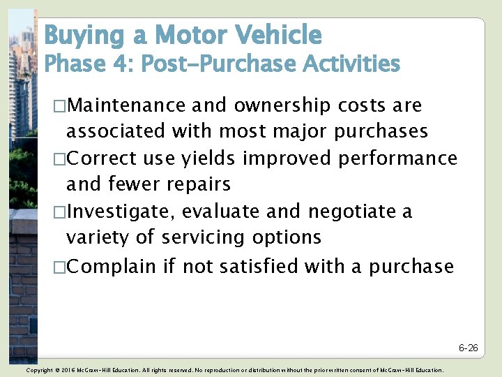 Buying a Motor Vehicle Phase 4: Post-Purchase Activities �Maintenance and ownership costs are associated