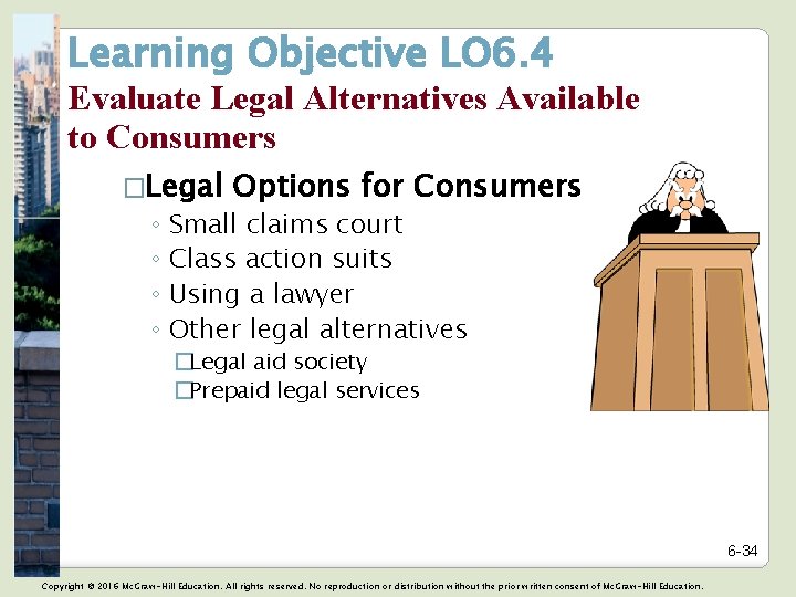 Learning Objective LO 6. 4 Evaluate Legal Alternatives Available to Consumers �Legal Options for