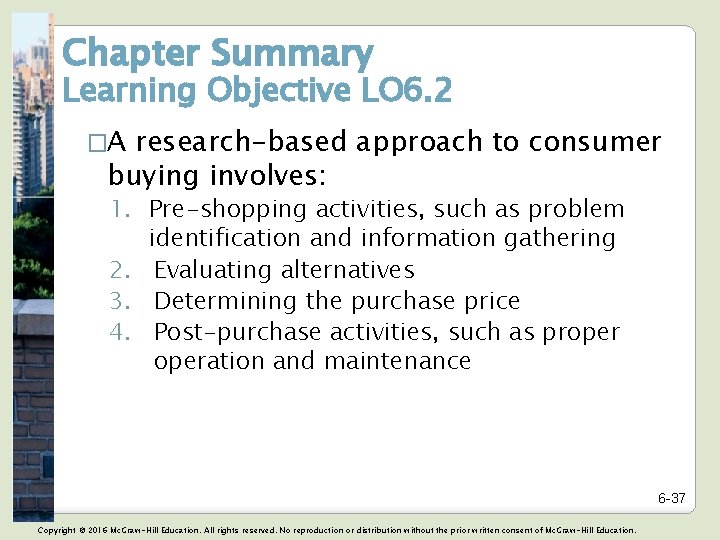 Chapter Summary Learning Objective LO 6. 2 �A research-based approach to consumer buying involves: