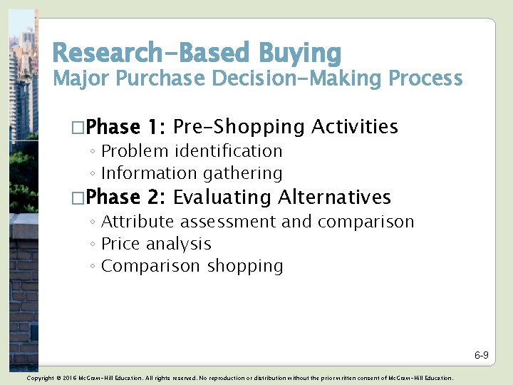 Research-Based Buying Major Purchase Decision-Making Process �Phase 1: Pre-Shopping ◦ Problem identification ◦ Information