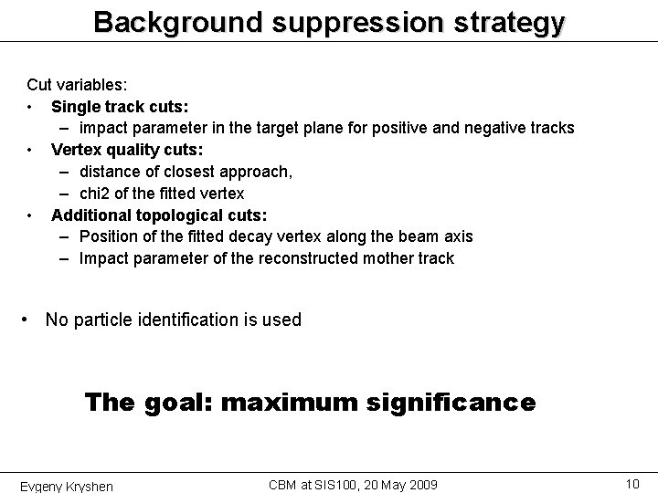 Background suppression strategy Cut variables: • Single track cuts: – impact parameter in the