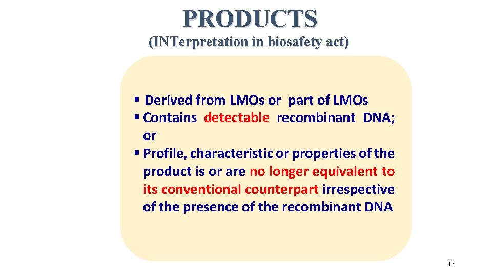 PRODUCTS (INTerpretation in biosafety act) § Derived from LMOs or part of LMOs §