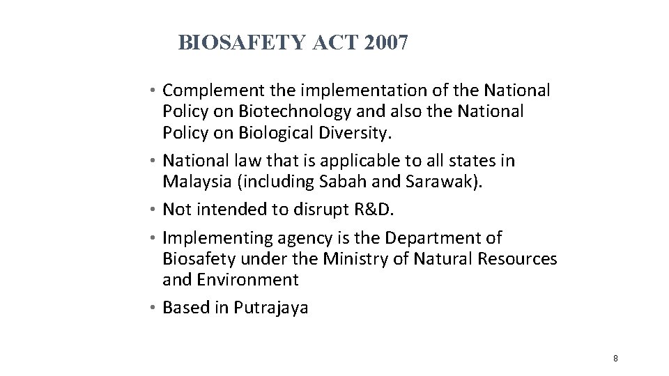 BIOSAFETY ACT 2007 • Complement the implementation of the National • • Policy on