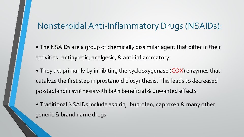 Nonsteroidal Anti-Inflammatory Drugs (NSAIDs): • The NSAIDs are a group of chemically dissimilar agent