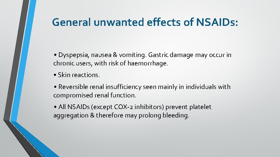 General unwanted effects of NSAIDs: • Dyspepsia, nausea & vomiting. Gastric damage may occur