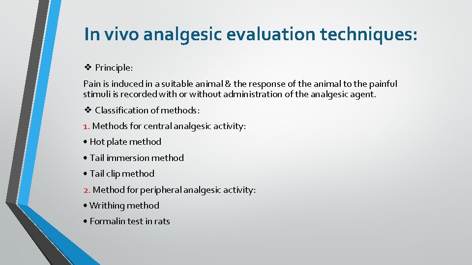 In vivo analgesic evaluation techniques: ❖ Principle: Pain is induced in a suitable animal