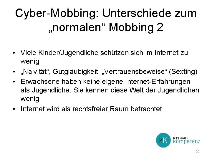 Cyber-Mobbing: Unterschiede zum „normalen“ Mobbing 2 • Viele Kinder/Jugendliche schützen sich im Internet zu