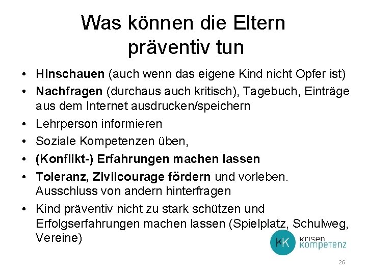 Was können die Eltern präventiv tun • Hinschauen (auch wenn das eigene Kind nicht