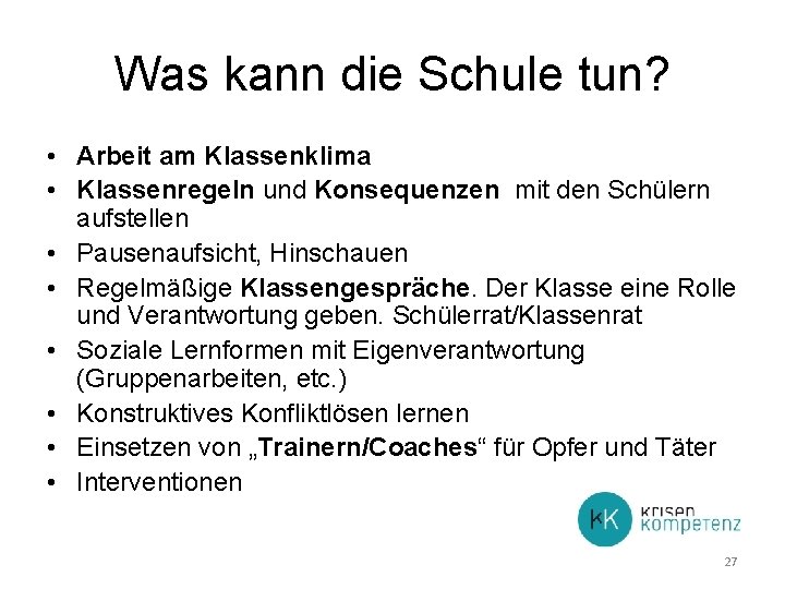 Was kann die Schule tun? • Arbeit am Klassenklima • Klassenregeln und Konsequenzen mit