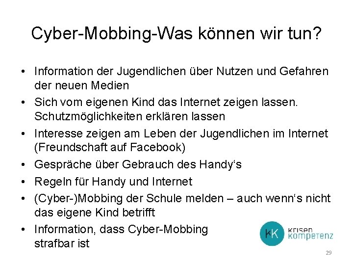 Cyber-Mobbing-Was können wir tun? • Information der Jugendlichen über Nutzen und Gefahren der neuen