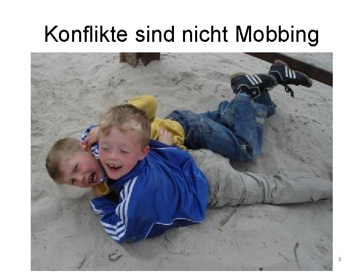 Konflikte sind nicht Mobbing 3 