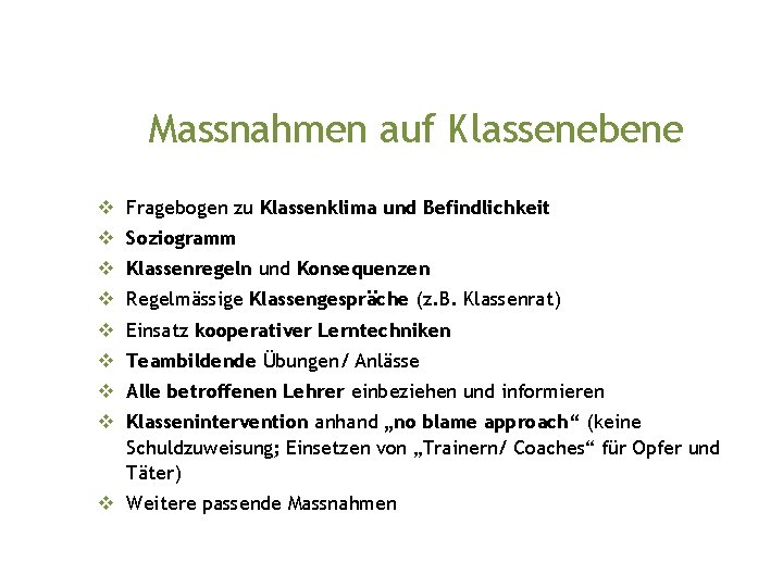 Massnahmen auf Klassenebene v Fragebogen zu Klassenklima und Befindlichkeit v Soziogramm v Klassenregeln und