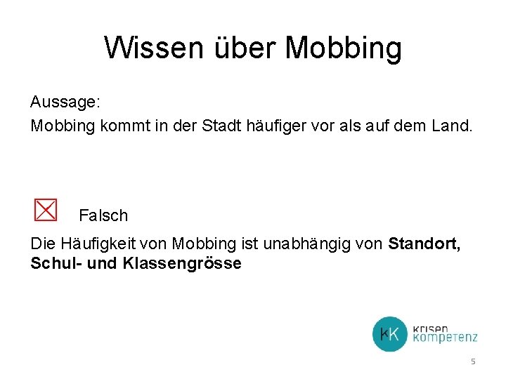 Wissen über Mobbing Aussage: Mobbing kommt in der Stadt häufiger vor als auf dem