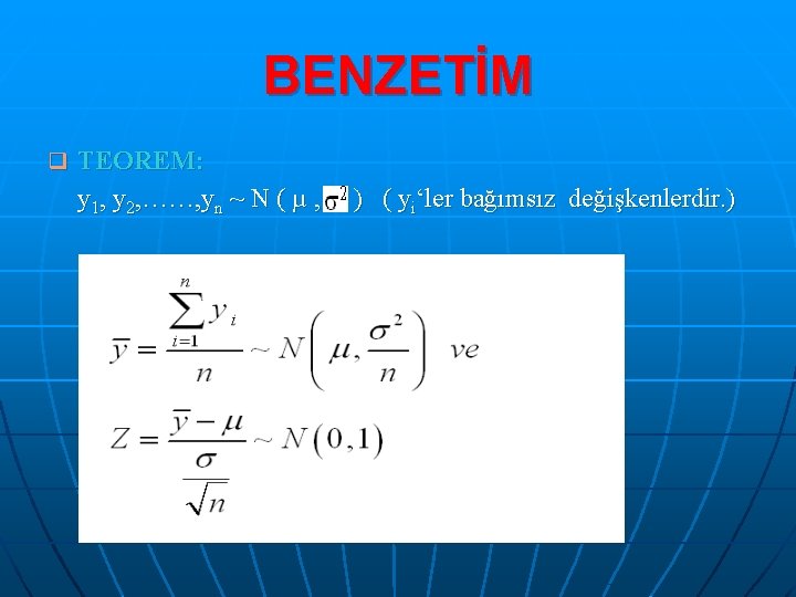 BENZETİM q TEOREM: y 1, y 2, ……, yn ~ N ( µ ,