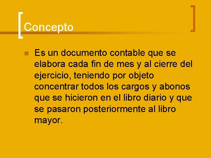 Concepto n Es un documento contable que se elabora cada fin de mes y