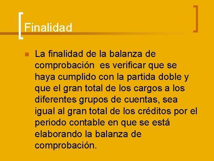 Finalidad n La finalidad de la balanza de comprobación es verificar que se haya