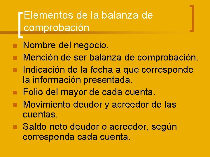 Elementos de la balanza de comprobación n n n Nombre del negocio. Mención de