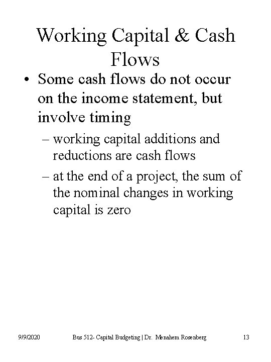 Working Capital & Cash Flows • Some cash flows do not occur on the