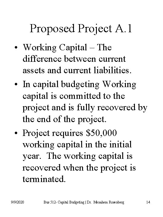 Proposed Project A. 1 • Working Capital – The difference between current assets and