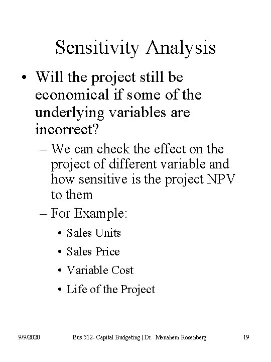 Sensitivity Analysis • Will the project still be economical if some of the underlying