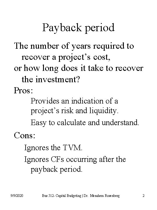 Payback period The number of years required to recover a project’s cost, or how