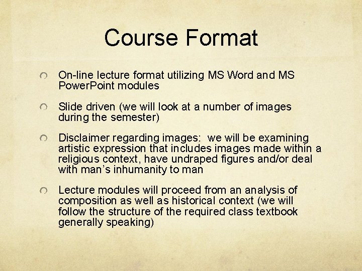Course Format On-line lecture format utilizing MS Word and MS Power. Point modules Slide