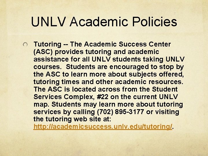 UNLV Academic Policies Tutoring -- The Academic Success Center (ASC) provides tutoring and academic